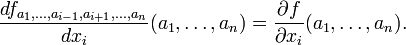 \ Frac {df_ {a_1, \ ldots, a_ {i-1}, a_ {i + 1}, \ ldots, a_n}} {} dx_i (a_1, \ ldots, a_n) = \ frac {\ part f} { \ parte x_i} (a_1, \ ldots, a_n).