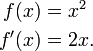 \ Begin {align} f (x) y = x ^ 2 \\ f '(x) y = 2x. \ End {align}