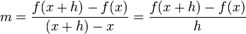 m = {f (x + h) - f (x) \ over {(x + h) - x}} = {f (x + h) - f (x) \ over {h}} \,