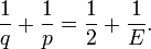 {1 \ over q} + {1 \ over p} = {1 \ over 2} + {1 \ sobre E}.