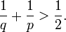 \ Frac {1} {q} + \ frac {1} {p}> \ frac {1} {2}.