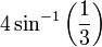 4 \ sin ^ {- 1} \ left ({1 \ over 3} \ right)