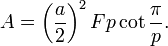 A = \ left ({a \ over 2} \ right) ^ 2 Fp \ cot \ frac {\ pi} {p}.