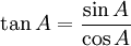 \ Tan A = \ frac {\ sen A} {\ cos A}