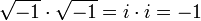 \ Sqrt {-1} \ cdot \ sqrt {-1} = i \ cdot i = -1