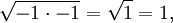 \ Sqrt {-1 \ cdot -1} = \ sqrt {1} = 1,