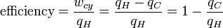 \ Textrm {} eficiencia = \ frac {w_ {cy}} {} q_H = \ frac {q_H-q_C} {q_H} = 1 - \ frac {} {q_C q_H}