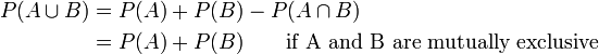 \ Begin {align} P (A \ copa B) & = P (A) + P (B) -P (A \ cap B) \\ & = P (A) + P (B) \ qquad \ mbox {if A y B son mutuamente excluyentes} \\ \ end {align}