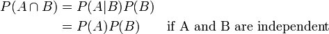 \ Begin {align} P (A \ cap B) & = P (A | B) P (B) \\ & = P (A) P (B) \ qquad \ mbox {si A y B son independientes} \\ \ end {align}