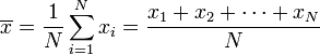 \ Overline {x} = \ frac {1} {N} \ sum_ {i = 1} ^ n x_i = \ frac {x_1 x_2 + + \ cdots + x_n} {N}