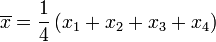 \ Overline {x} = \ frac {1} {4} \ left (x_1 x_2 + + + x_3 x_4 \ right)