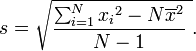 s = \ sqrt {\ frac {\ sum_ {i = 1} ^ N {{x_i} ^ 2} - N \ overline {x} ^ 2} {N-1} \}.