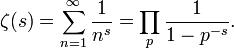 \ Zeta (s) = \ sum_ {n = 1} ^ \ infin \ frac {1} {n ^ s} = \ {p} prod_ \ frac {1} {1-p ^ {- s}}.