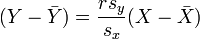 (Y - \ bar {Y}) = \ frac {r} {s_y s_x} (X \ bar {X})