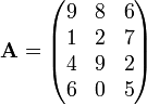 \ Mathbf {A} = \ begin {pmatrix} 9 y 8 y 6 \\ 1 & 2 y 7 \\ 4 y 9 y 2 \\ 6 y 0 y 5 \ end {pmatrix}