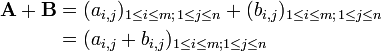 \ Begin {align} \ mathbf {A} + \ vec {B} & = (a_ {i, j}) _ {1 \ le i \ le m; \, 1 \ le j \ le n} + (b_ { i, j}) _ {1 \ le i \ le m; \, 1 \ le j \ le n} \\ & = (a_ {i, j} + b_ {i, j}) _ {1 \ le i \ le m; 1 \ le j \ le n} \\ \ end {align}