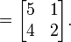 = \ Begin {bmatrix} 5 y 1 \\ 4 y 2 \\ \ end {bmatrix}.