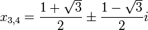 x_ {3,4} = \ frac {1 + \ sqrt {3}} {2} \ pm \ frac {1 - \ sqrt {3}} {2} i \,