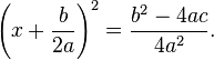 \ Left (x + \ frac {b} {2a} \ right) ^ 2 = \ frac {b ^ 2-4ac} {4a ^ 2}.