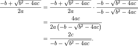 \ Begin {align} \ frac {-b + \ sqrt {b ^ 2-4ac \}} {2a} y {} = \ frac {-b + \ sqrt {b ^ 2-4ac \}} {2a} \ cdot \ frac {-b - \ sqrt {b ^ 2-4ac \}} {- b - \ sqrt {b ^ 2-4ac \}} \\ & {} = \ frac {} {4ac 2a \ left (- b - \ sqrt {b ^ 2-4ac} \ right)} \\ & {} = \ frac {2c} {- b - \ sqrt {b ^ 2-4ac \}}. \ End {align}