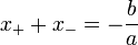 x_ + + x_- = - \ frac {b} {a}