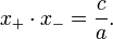 x_ + \ cdot x_- = \ frac {c} {a}.