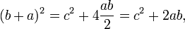 (B + a) ^ 2 = c ^ 2 + 4 \ frac {ab} {2} = c ^ 2 + 2ab, \,