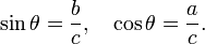 \ Sin \ theta = \, frac {b} {c} \ quad \ cos \ theta = \ frac {a} {c}.