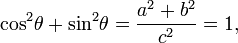 {\ cos ^ 2} \ theta + {\ sin} ^ 2 \ theta = \ frac {a ^ 2 + b ^ 2} {c ^ 2} = 1,