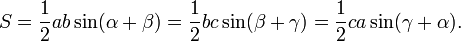 S = \ frac {1} {2} ab \ sin (\ alpha + \ beta) = \ frac {1} {2} ac \ sin (\ beta + \ gamma) = \ frac {1} {2} ca \ pecado ( \ gamma + \ alpha).