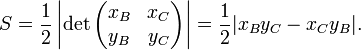 S = \ frac {1} {2} \ left | \ det \ begin {pmatrix} X_b y X_c \\ y_B y y_C \ end {pmatrix} \ right | = \ frac {1} {2} | X_b y_C - X_c y_B |.