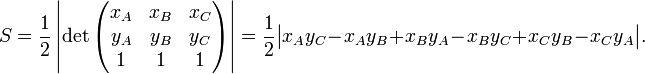 S = \ frac {1} {2} \ left | \ det \ begin {pmatrix} x_A y X_b y X_c \\ y_A y y_B y y_C \\ 1 & 1 & 1 \ end {pmatrix} \ right | = \ frac {1} {2} \ grande | x_A y_C - x_A y_B + X_b y_A - X_b y_C + X_c y_B - X_c y_A \ grande |.