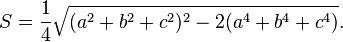 S = \ frac {1} {4} \ sqrt {(a ^ 2 + b ^ 2 + c ^ 2) ^ 2-2 (a ^ 4 + b + c ^ 4 ^ 4)}.