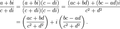 \ Begin {align} {a + bi \ sobre c + di} Y = {(a + bi) (c - di) \ over (c + di) (c - di)} = {(ac + bd) + ( bc - ad) i \ sobre c ^ 2 + d ^ 2} \\ & = \ left ({ac + bd \ over c ^ 2 + d ^ 2} \ right) + i \ left ({bc - ad \ over c ^ 2 + d ^ 2} \ right). \, \ end {align}