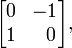 \ Begin {bmatrix} 0 y -1 \\ 1 & \; \; 0 \ end {bmatrix},