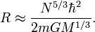 R \ aprox \ frac {N ^ {5/3} \ hbar ^ 2} {2m GM ^ {1/3}}.