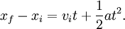 x_f - x_i = v_i t + \ frac {1} {2} a ^ 2.