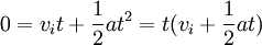 0 = v_i t + \ frac {1} {2} a ^ 2 = t (v_i + \ frac {1} {2} a)