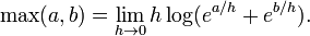 \ Max (a, b) = \ lim_ {h \ a 0} h \ log (e ^ {a / h} + e ^ {b / h}).