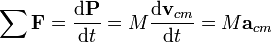 \ \ Sum {\ mathbf {F}} = {\ mathrm {d} \ mathbf {P} \ sobre \ mathrm {d} t} = M \ frac {\ mathrm {d} \ mathbf {v} _ {cm} } {\ mathrm {d} t} = M \ mathbf {a} _ {cm}