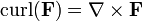 \ Operatorname {rizo} (\ mathbf {F}) = \ nabla \ times \ mathbf {F}