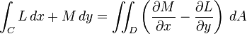 \ Int_ {C} L \, dx + M \, dy = \ iint_ {D} \ left (\ frac {\ M parcial} {\ x parcial} - \ frac {\ L parcial} {\ y parcial} \ right ) \, dA