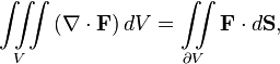 \ Iiint \ limits_V \ left (\ nabla \ cdot \ mathbf {F} \ right) dV = \ Iint \ límites _ {\ part V} \ mathbf {F} \ cdot d \ vec {S},