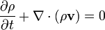 \ Frac {\ partial \ rho} {\ t parcial} + \ nabla \ cdot (\ rho \ mathbf {v}) = 0