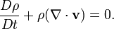 \ Frac {D \ rho} {Dt} + \ rho (\ nabla \ cdot \ mathbf {v}) = 0.