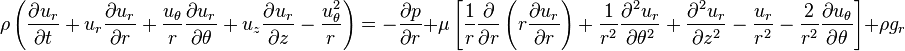 \ Rho \ left (\ frac {\ U_r parcial} {\ t parcial} + U_r \ frac {\ U_r parcial} {\ r parcial} + \ frac {u _ {\ theta}} {r} \ frac {\ U_r parcial } {\ partial \ theta} + u_z \ frac {\ U_r parcial} {\ z parcial} - \ frac {u _ {\ theta} ^ 2} {r} \ right) = - \ frac {\ p parcial} {\ r parcial} + \ mu \ left [\ frac {1} {r} \ frac {\ partial} {\ r parcial} \ left (r \ frac {\ U_r parcial} {\ r parcial} \ right) + \ frac {1} {r ^ 2} \ frac {\ partial ^ 2 U_r} {\ partial \ theta ^ 2} + \ frac {\ U_r parcial ^ 2} {\ z parcial ^ 2} - \ frac {U_r} {r ^ 2} - \ frac {2} {r ^ 2} \ frac {\ partial u _ {\ theta}} {\ partial \ theta} \ right] + \ rho g_r