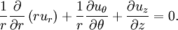 \ Frac {1} {r} \ frac {\ partial} {\ r parcial} \ left (r U_r \ right) + \ frac {1} {r} \ frac {\ partial u_ \ theta} {\ partial \ theta } + \ frac {\ u_z parcial} {\ z parcial} = 0.