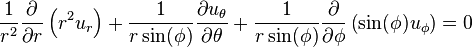 \ Frac {1} {r ^ 2} \ frac {\ partial} {\ r parcial} \ left (r ^ 2 U_r \ right) + \ frac {1} {r \ sin (\ phi)} \ frac {\ parcial u_ \ theta} {\ partial \ theta} + \ frac {1} {r \ sin (\ phi)} \ frac {\ partial} {\ partial \ phi} \ left (\ sin (\ phi) u_ \ phi \ right) = 0