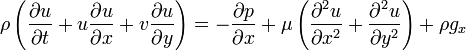 \ Rho \ left (\ frac {\ u parcial} {\ t parcial} + u \ frac {\ u parcial} {\ x parcial} + v \ frac {\ u parcial} {\ y parcial} \ right) = - \ frac {\ p parcial} {\ x parcial} + \ mu \ dejó (\ frac {\ partial ^ 2 u} {\ partial x ^ 2} + \ frac {\ partial ^ 2 u} {\ partial y ^ 2 } \ right) + \ rho g_x