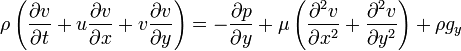 \ Rho \ left (\ frac {\ v parcial} {\ t parcial} + u \ frac {\ v parcial} {\ x parcial} + v \ frac {\ v parcial} {\ y parcial} \ right) = - \ frac {\ p parcial} {\ y parcial} + \ mu \ dejó (\ frac {\ partial ^ 2 v} {\ partial x ^ 2} + \ frac {\ partial ^ 2 v} {\ partial y ^ 2 } \ right) + \ rho g_y